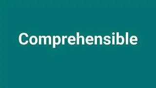 'Comprehensible' Meaning and Pronunciation