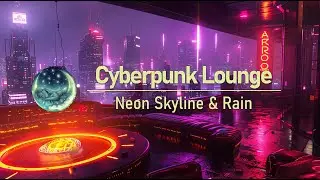 Cyberpunk Lounge | Neon City Rain & Futuristic Ambience for Sleep & Relaxation