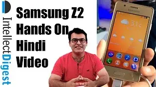 Hindi | Samsung Z2 Hands On Overview, Not Review | Intellect Digest