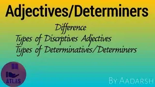 Adjectives/Determiners Difference and all types...