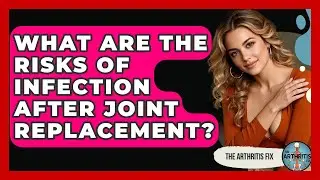 What Are The Risks Of Infection After Joint Replacement? - The Arthritis Fix