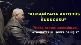 Almaniyada avtobus sürücüsü işləyən azərbaycanlı | 