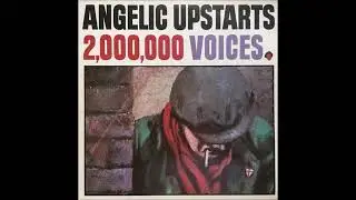 Angelic Upstarts - Two Million Voices (1981) FULL ALBUM