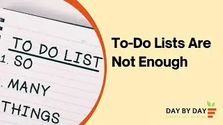 To Do Lists Are Not Enough