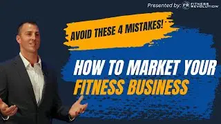 Avoid These 4 Common Fitness Business Marketing Mistakes!