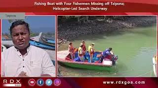 Fishing Boat with Four Fishermen Missing off Talpona; Helicopter Led Search Underway