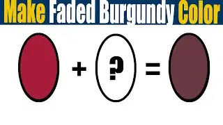 How To Make Faded Burgundy Color  What Color Mixing To Make Faded Burgundy