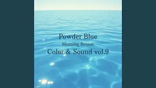 Powder Blue Morning Breeze Color & Sound vol.9