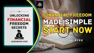 7 Steps to Financial Freedom | Simple Wealth Blueprint &ndash; (Audiobook Rise)