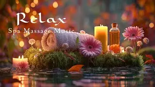 Beautiful Spa Music for Sleep, Relaxation 🌿 Eliminate Stress, Anxiety & Depression, Heal Mind & Body