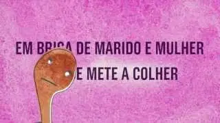Em Briga de Marido e Mulher Se Mete a Colher