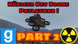 Garry's Mod Türkçe | Part 2 | Devasa Dronelarla Dünyayı Patlatmak !