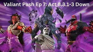 Valiant Push Ep 7: Act 8.3.1-3 Down! Getting Better at the Game!