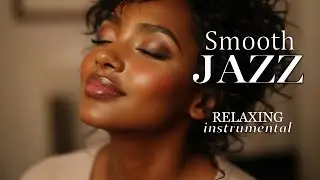 Smooth Jazz & Relaxing Instrumentals &mdash; Drifting in Soft Grooves