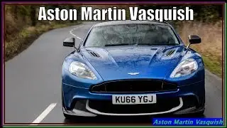 New Aston Martin Vasquish 2018 Review - Naturally aspirated V-12 sounds glorious