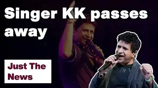 Singer KK passes away at 53 | Just The News: 01-06-22