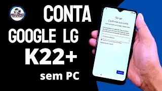 Remover Conta Google LG K22+ Plus, Muito Facil!, Sem PC