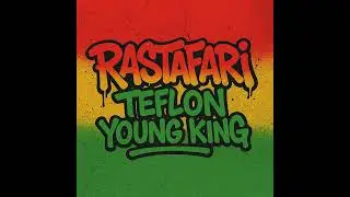 Teflon Young King &ndash; Rastafari (Official Audio)