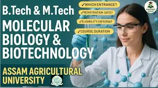 B.Tech in MOLECULAR BIOLOGY & BIOTECHNOLOGY under ASSAM AGRICULTURAL UNIVERSITY.NEW COURSE 2025.