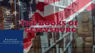 Forward Gettysburg: The Books of Gettysburg
