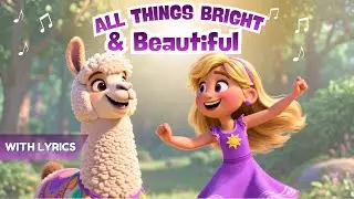 All Things Bright and Beautiful All Creatures Great and Small | Kids Animation with Lyrics!
