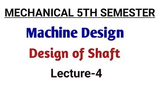 Machanical 5th Semester | Machine Design | Design of Shaft | Class-4