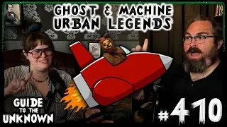 Ghost & Machine URBAN LEGENDS | Guide to the Unknown 410