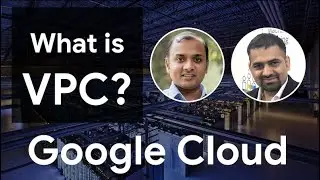 Google Cloud Networking & Security for the Enterprise - Creating a custom VPC