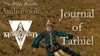 Journal of Tarhiel - Morrowind Audiobook (Elder Scrolls)