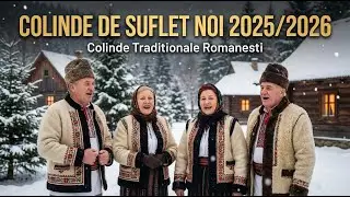 COLINDE DE SUFLET NOI 2025/2026 🎄 Cele mai frumoase colinde ❤️