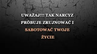 Gdy narcyz uzna cię za trudną przeszkodę – tak próbuje ci zaszkodzić i sabotować