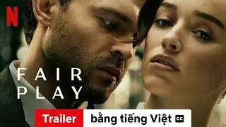 Fair Play (Trailer c&oacute; phụ đề) | Trailer bằng tiếng Việt | Netflix