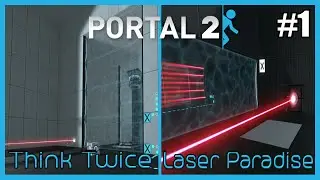 Portal 2 User-Created Levels Commentary - #1 (Think Twice / Laser Paradise)