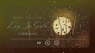 Lag Ja Gale - Unplugged | Udit Chettri