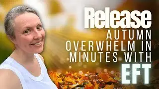 EFT for Stress & Resistance: Tap Along with Me (Autumn Alignment Workshop)