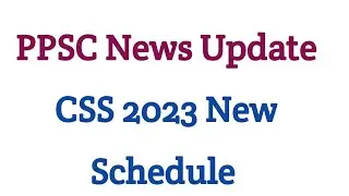 PPSC News Update II CSS 2023 Schedule