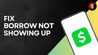 How to Fix Cash App Borrow not Showing Up