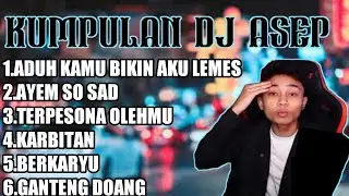 KUMPULAN LAGU DJ ASEP FULL BASS