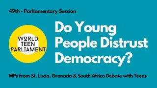 Do Young People Distrust Democracy? | 49th Session & Initiation of 5th World Teen Parliament