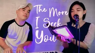 THE MORE I SEEK YOU + SPONTANEOUS WORSHIP - ROMEO & JOAQUI WORSHIP THERAPY