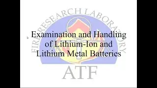 Session #32 Safe Handling, Storage, and Transportation of Lithium Ion Batteries Post Fire
