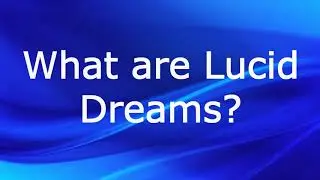 What are Lucid Dreams? (Lucid Dreaming, Astral Travel Projection) - Spiritual Questions and Answers)