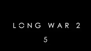 Прохождение XCOM 2: LONG WAR 2 #5 - Больше никогда...