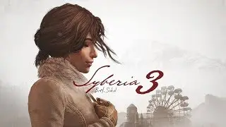 Syberia III | Stream 2 - No commentary [Rus text] [PC]