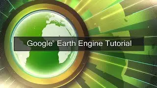 Google Earth Engine - Tutorial 10: Digital Image Processing I