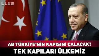 Avrupa Birliği Türkiye'nin Kapısını Çalacak! #haber
