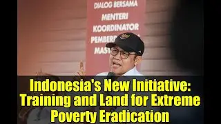 Indonesia's New Initiative: Training and Land for Extreme Poverty Eradication