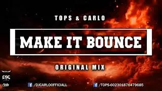 TOPS & CARLO - MAKE IT BOUNCE (ORIGINAL MIX)