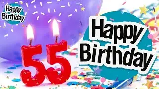 Happy 55th birthday Song:  Best wishes for your 55th birthday Song with message