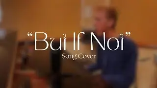 &ldquo;But If Not&rdquo;&mdash; Song Cover by Isaac Brock, written by Mary Beth Jones